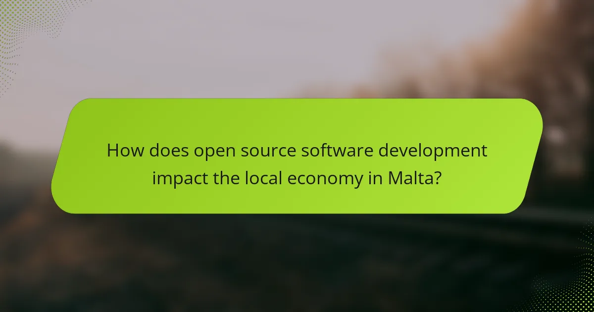How does open source software development impact the local economy in Malta?