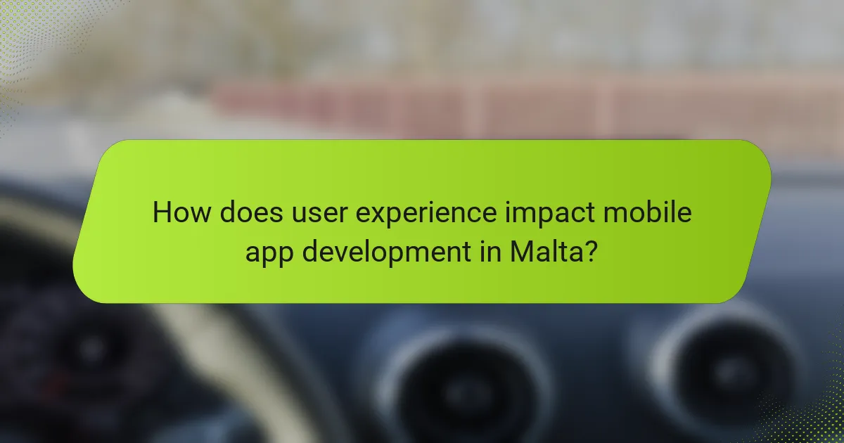 How does user experience impact mobile app development in Malta?