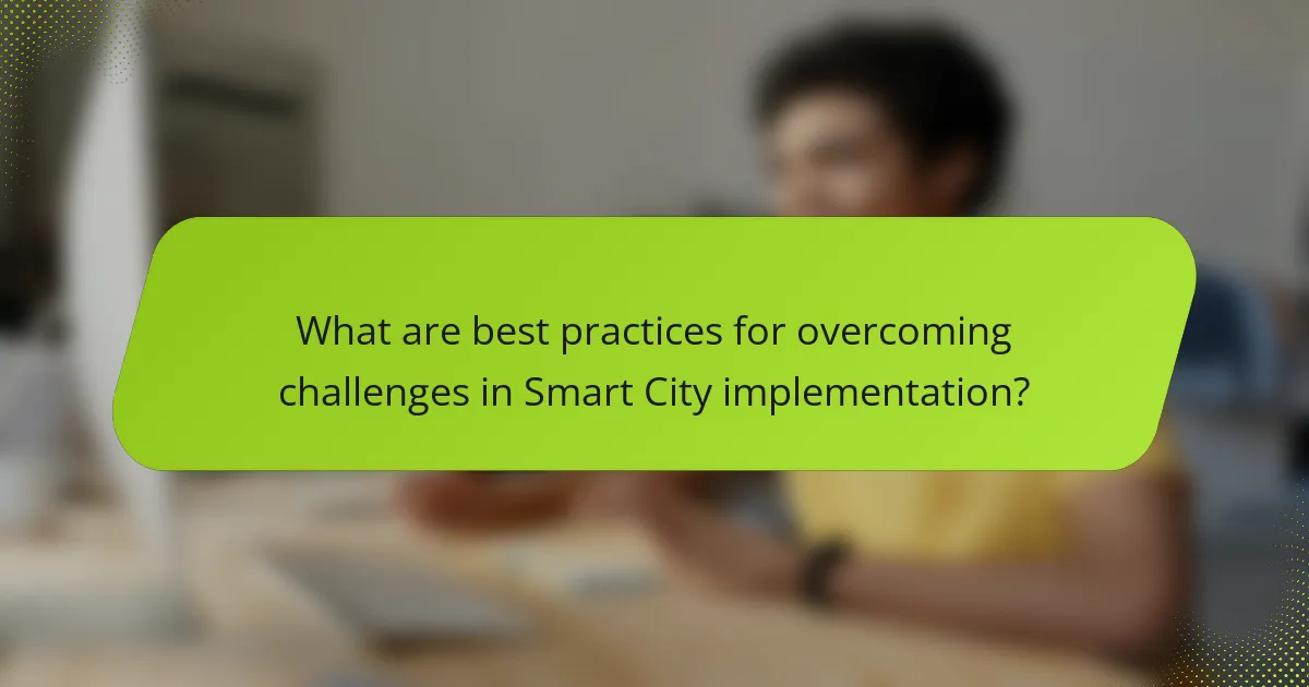 What are best practices for overcoming challenges in Smart City implementation?