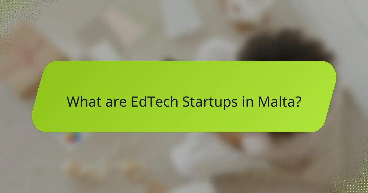 What are EdTech Startups in Malta?