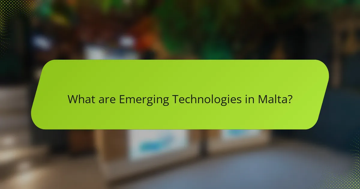 What are Emerging Technologies in Malta?