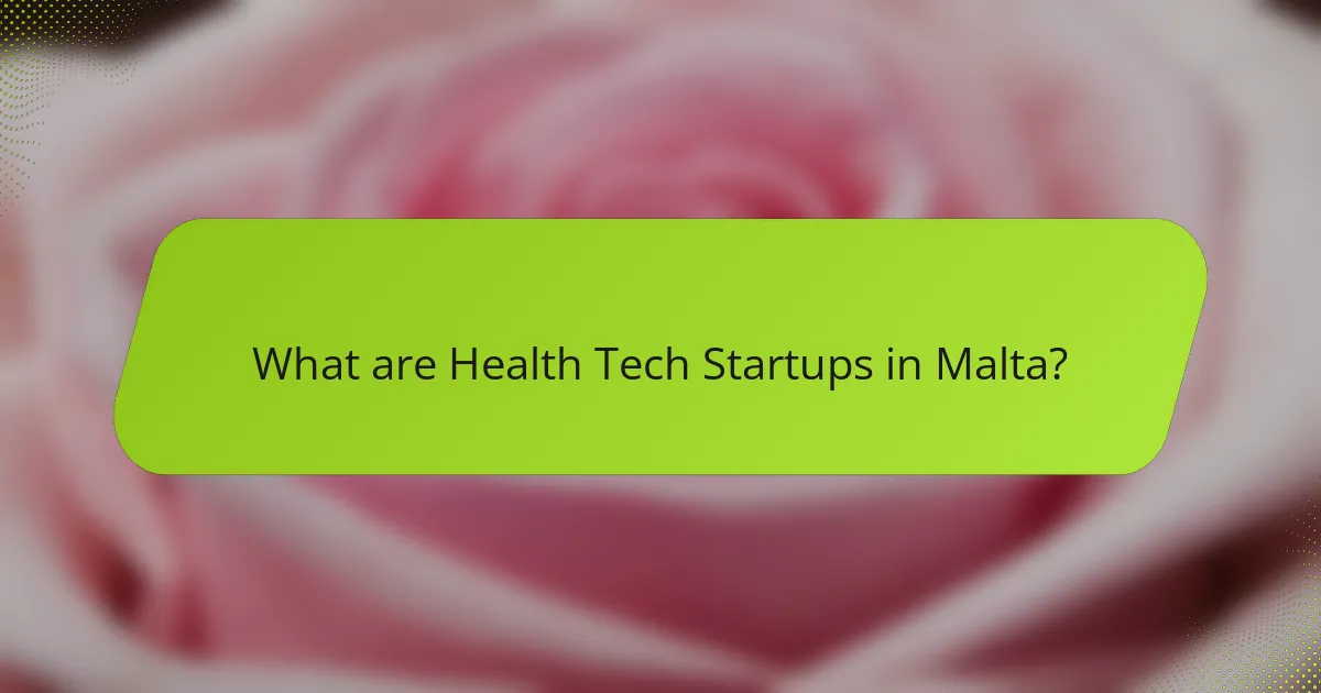 What are Health Tech Startups in Malta?