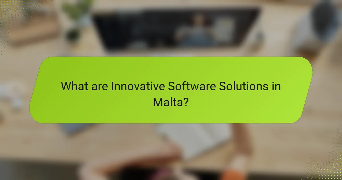What are Innovative Software Solutions in Malta?