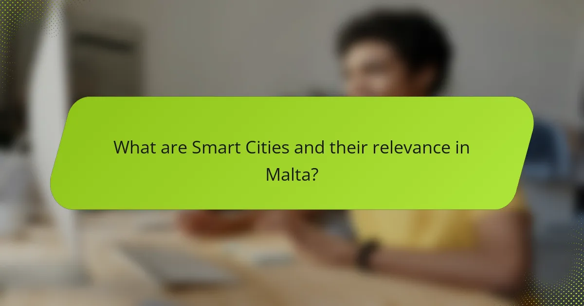 What are Smart Cities and their relevance in Malta?