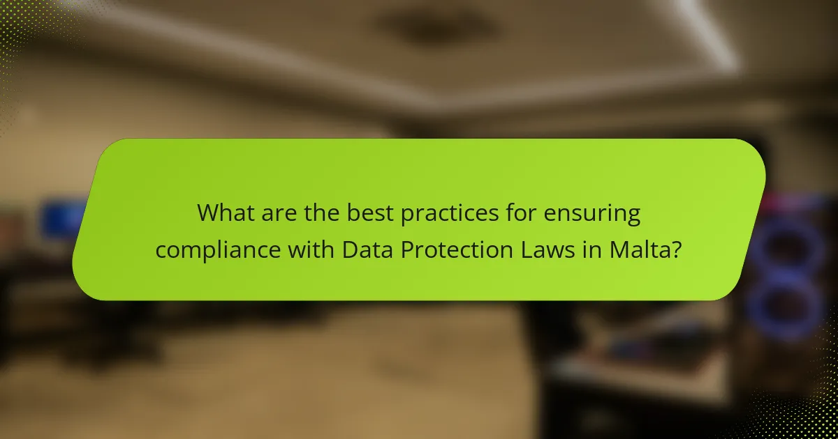 What are the best practices for ensuring compliance with Data Protection Laws in Malta?