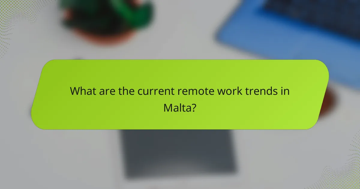 What are the current remote work trends in Malta?