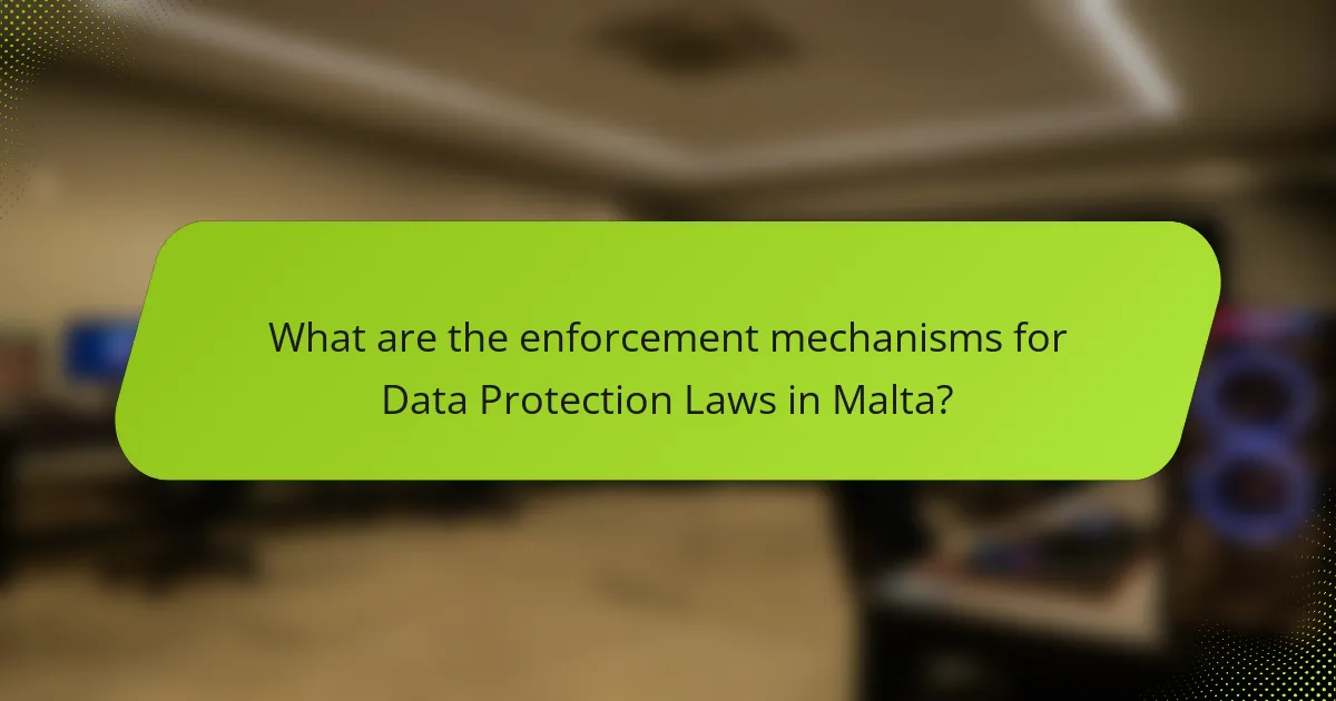 What are the enforcement mechanisms for Data Protection Laws in Malta?