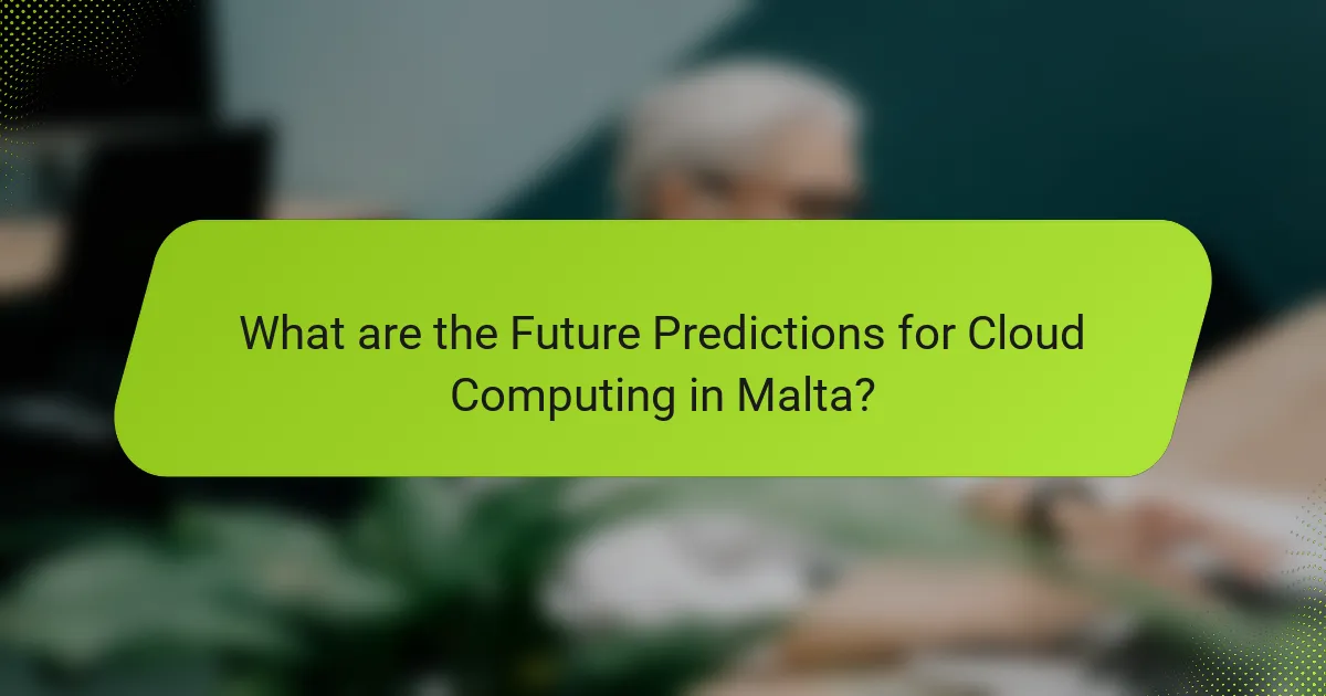 What are the Future Predictions for Cloud Computing in Malta?