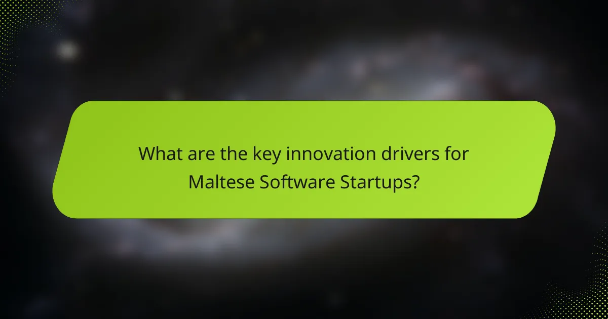 What are the key innovation drivers for Maltese Software Startups?