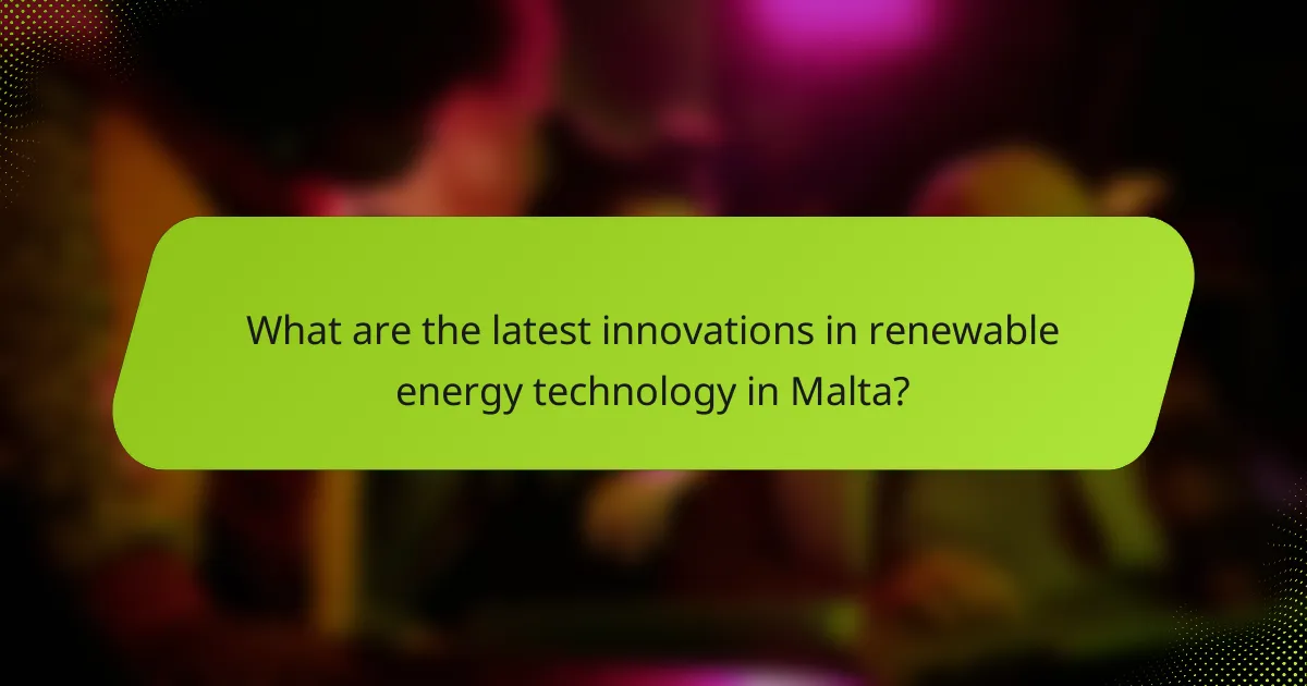 What are the latest innovations in renewable energy technology in Malta?