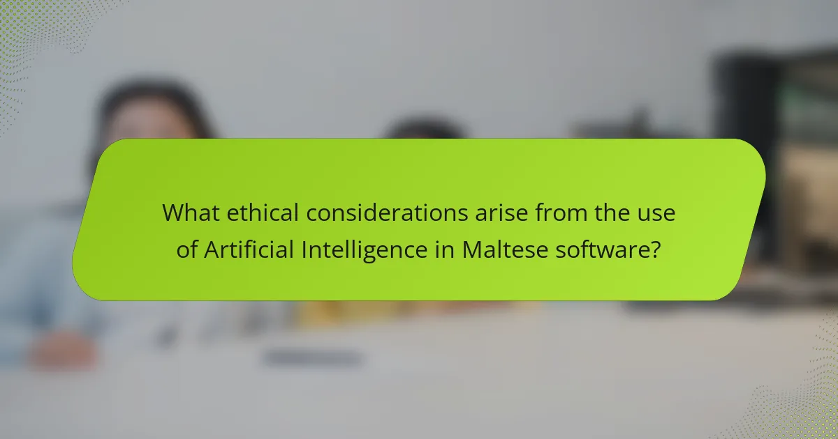 What ethical considerations arise from the use of Artificial Intelligence in Maltese software?