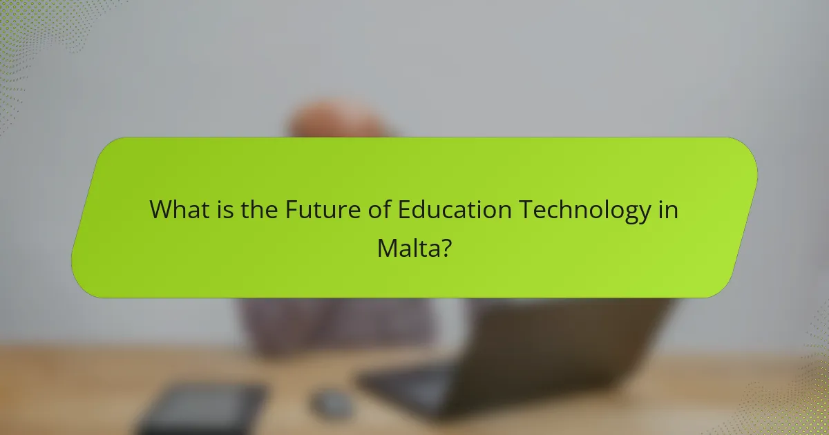 What is the Future of Education Technology in Malta?