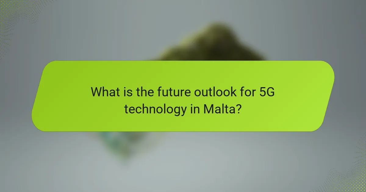 What is the future outlook for 5G technology in Malta?
