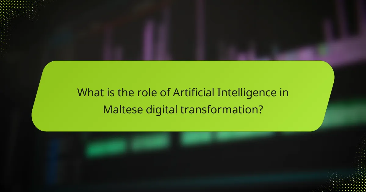 What is the role of Artificial Intelligence in Maltese digital transformation?