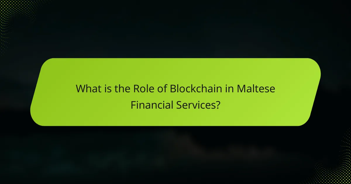 What is the Role of Blockchain in Maltese Financial Services?