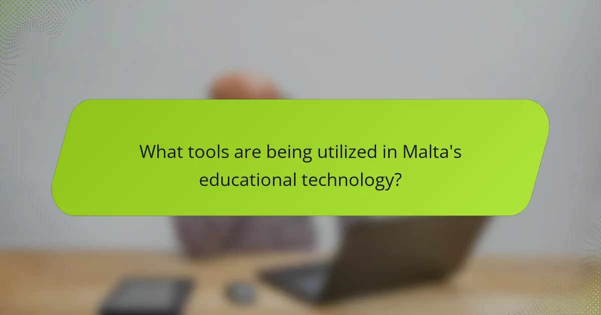 What tools are being utilized in Malta's educational technology?